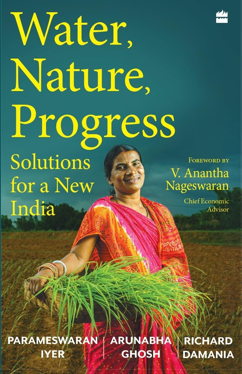 Water, Nature, Progress by Arunabha Ghosh, Richard Damania and Parameswaran Iyer