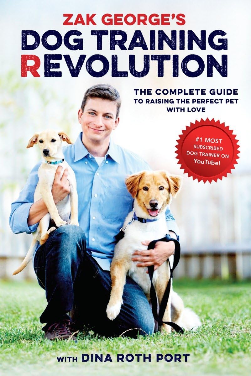Zak George's Dog Training Revolution Ten Speed Press