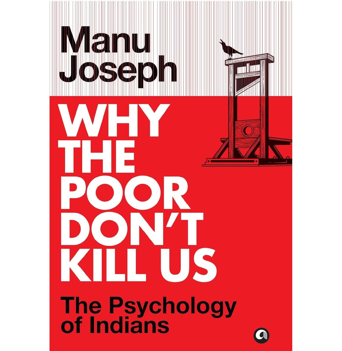 Why the Poor Don't Kill Us by Manu Joseph