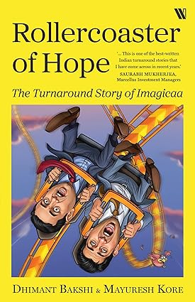 Rollercoaster of Hope The Turnaround Story of Imagicaa Dhimant Bakshi Mayuresh Kore