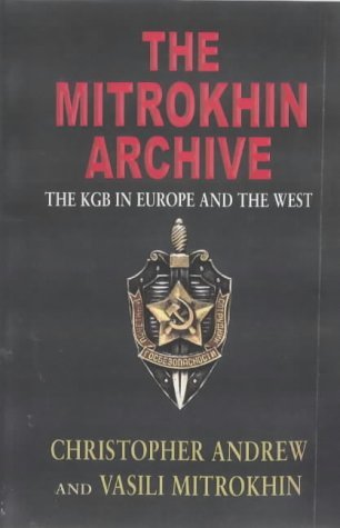 The Mitrokhin Archive by Christopher Andrew and Vasili Mitrokhin