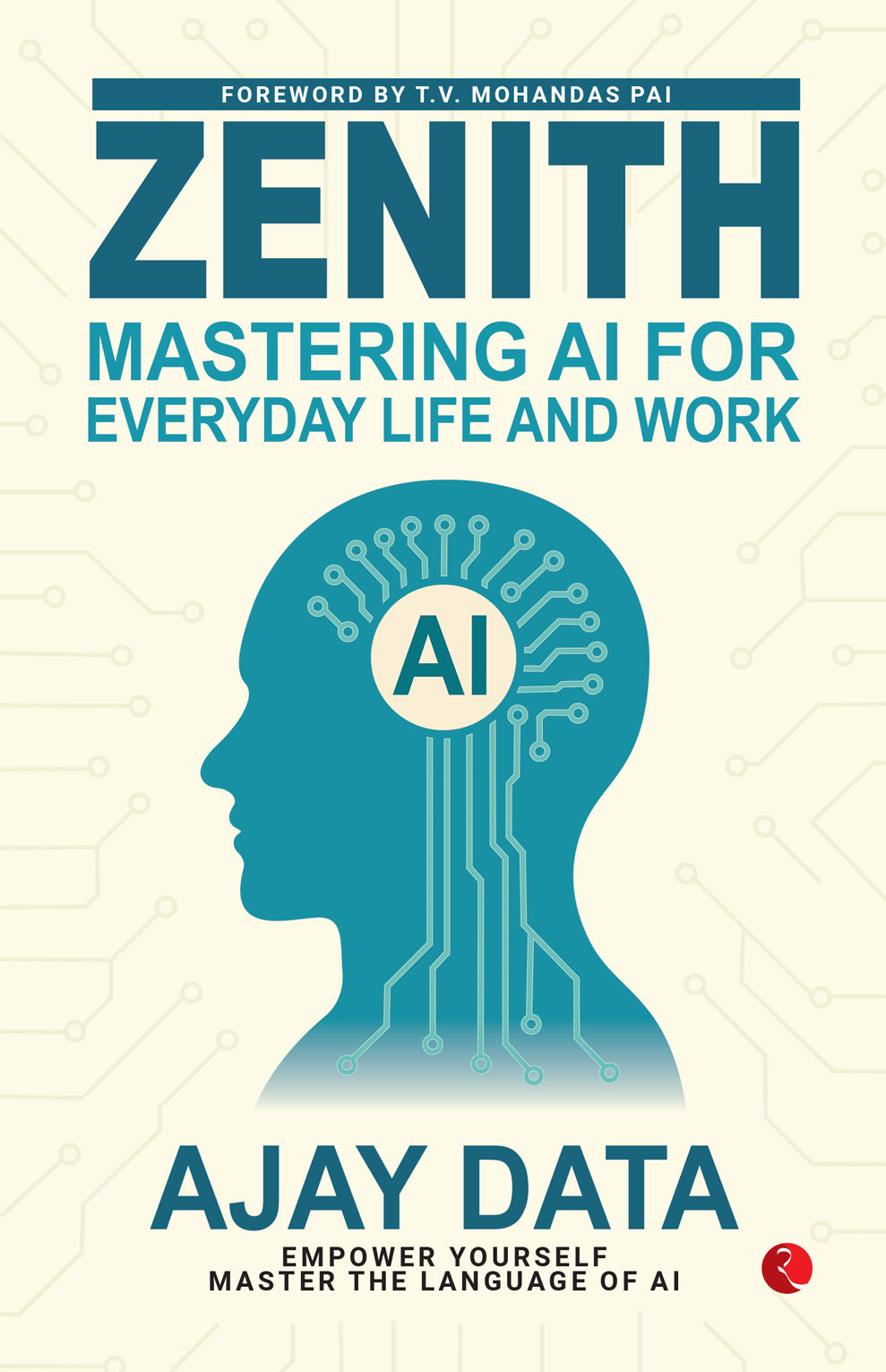 Zenith Mastering AI for Everyday Life and Work Ajay Data Rupa Publications