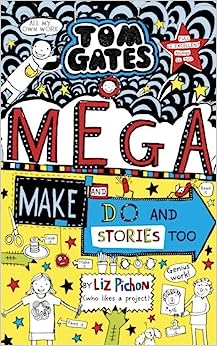 Tom Gates 16: Mega Make and Do and Stories Too by Liz Pichon