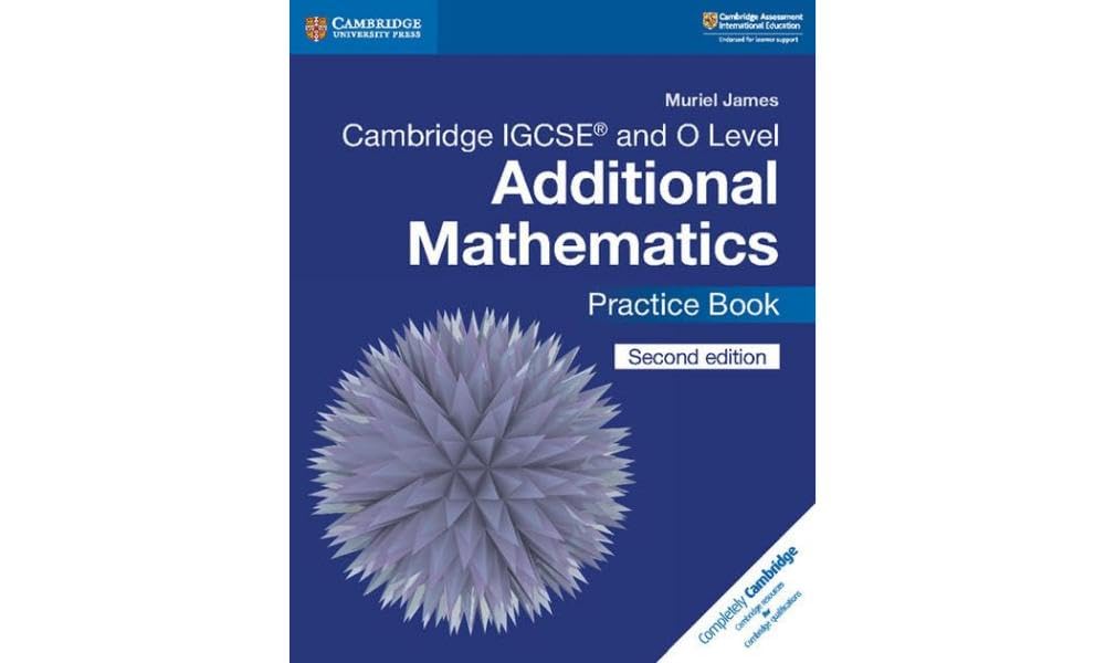 Cambridge IGCSE and O Level Additional Mathematics Practice Book 2nd Edition Cambridge University Press
