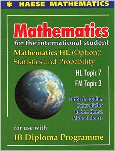 Mathematics HL Option Statistics and Probability Haese Mathematics