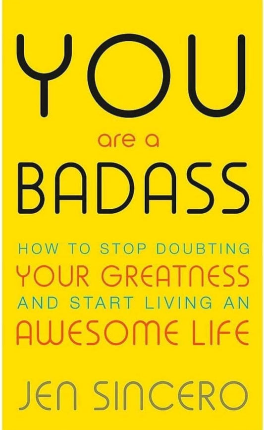You Are a Badass by Jen Sincero