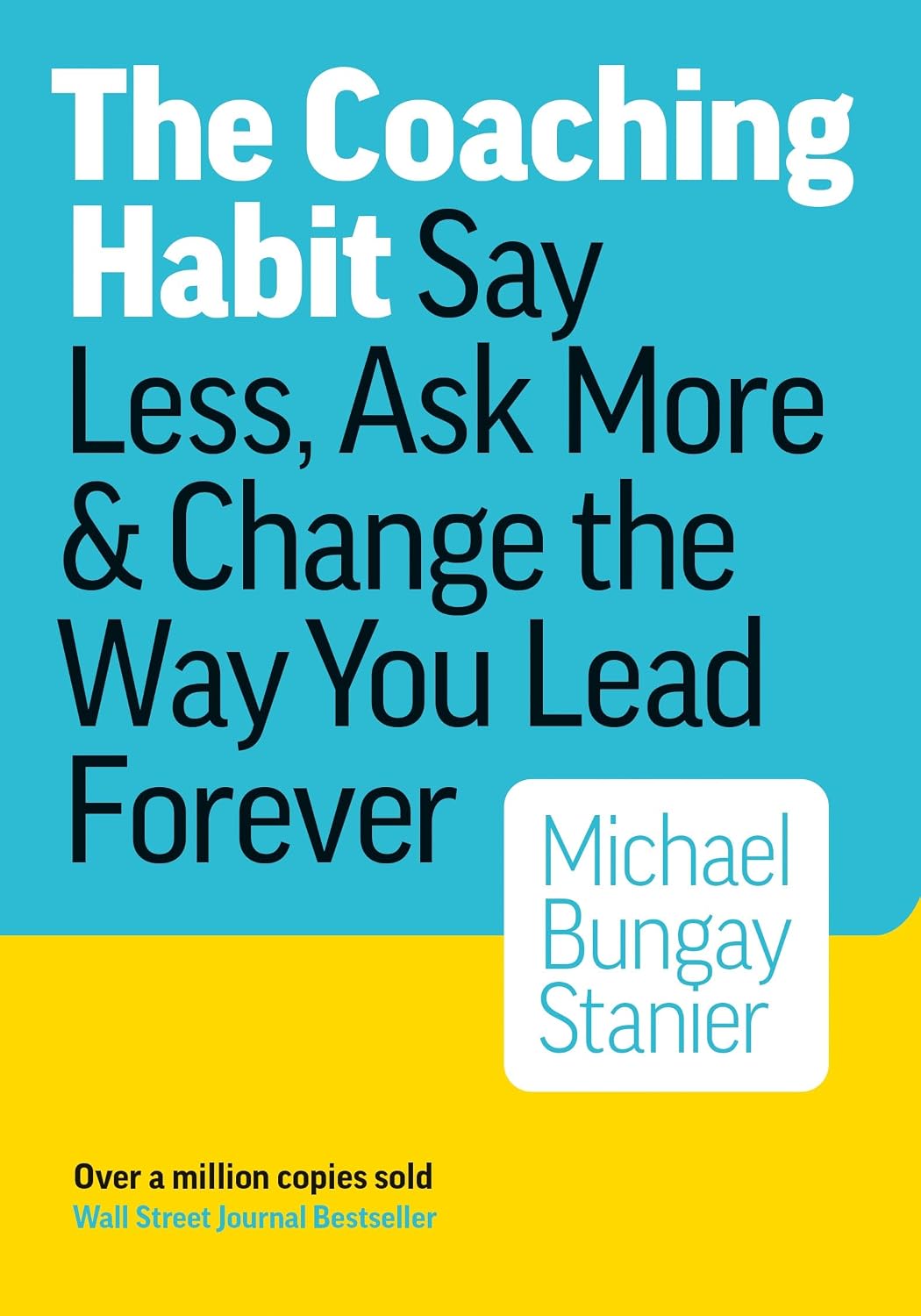 The Coaching Habit Michael Bungay Stanier