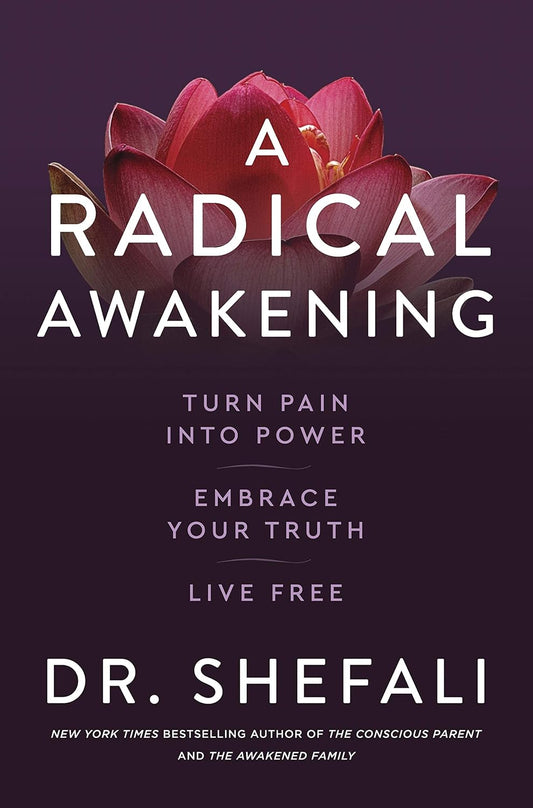 A Radical Awakening by Dr Shefali Tsabary