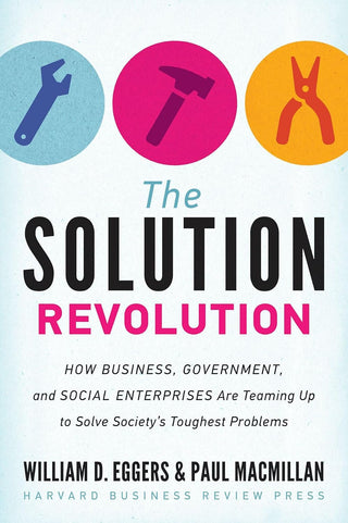The Solution Revolution William D Eggers Harvard Business Review Press