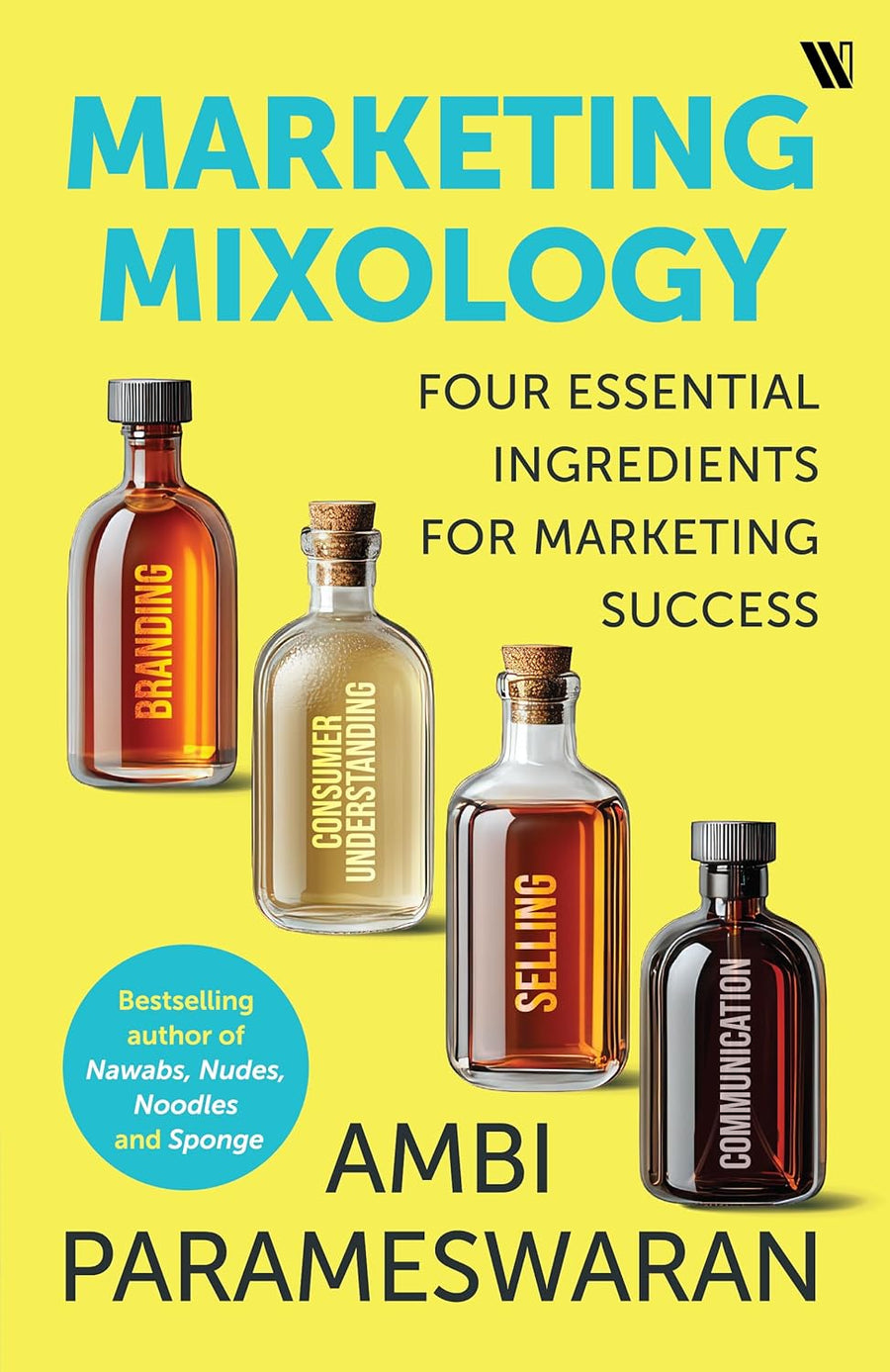 Marketing Mixology Four Essential Ingredients by Ambi Parameswaran - cover