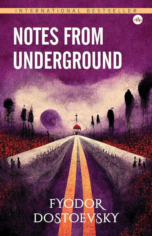 Notes from the Underground by Fyodor Dostoevsky