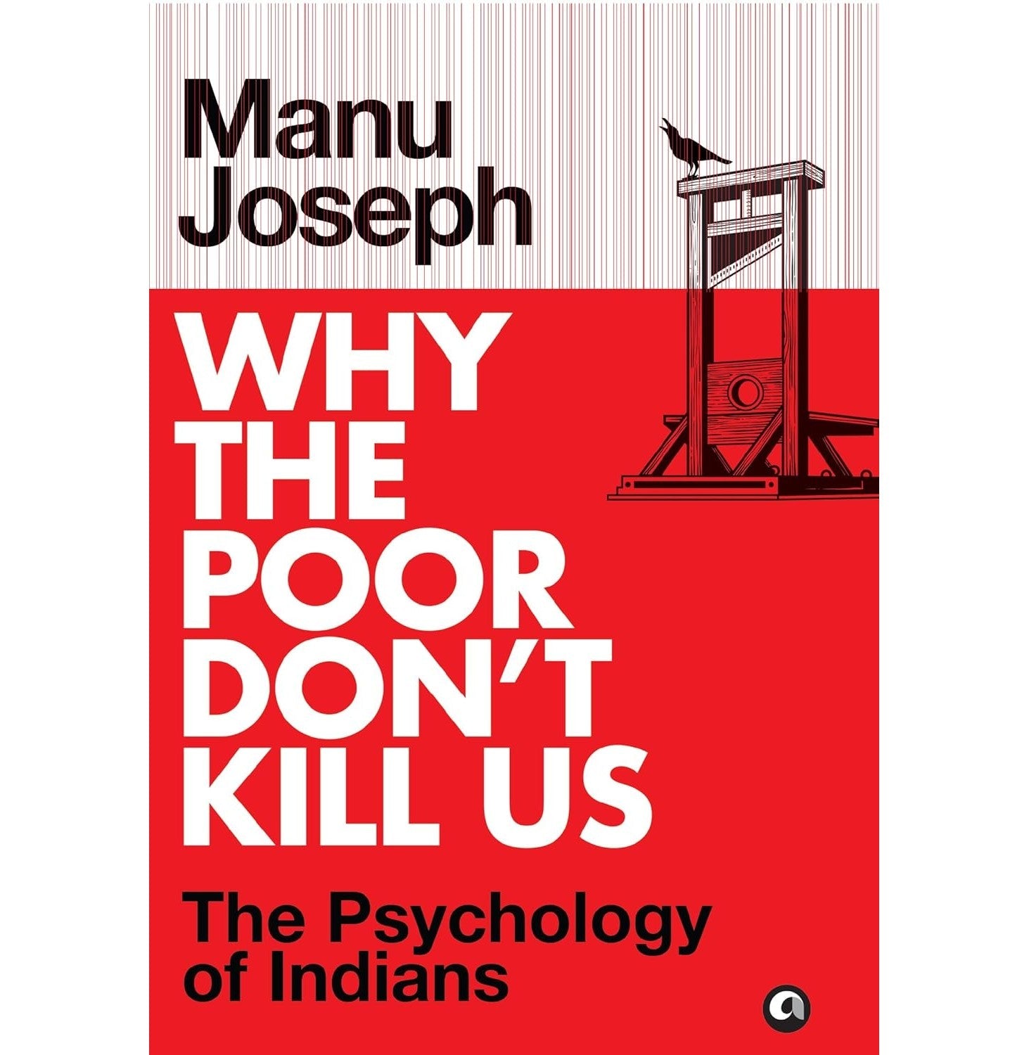 Why the Poor Don't Kill Us by Manu Joseph