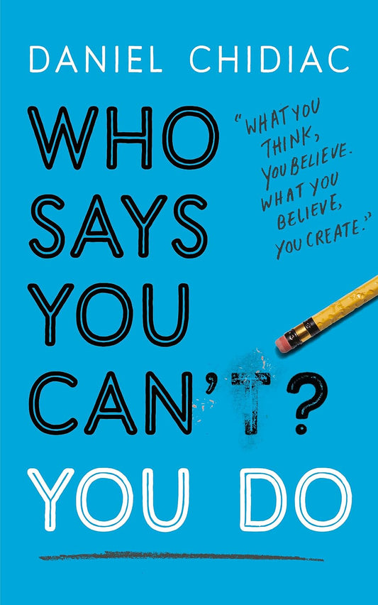 Who Says You Can't? You Do by Daniel Chidiac