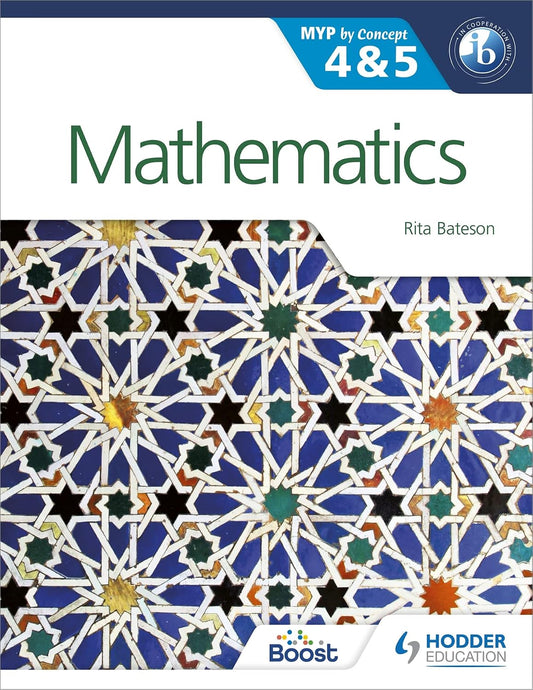 Mathematics for the IB MYP 4 and 5 By Concept Fatima Inam Hodder Education