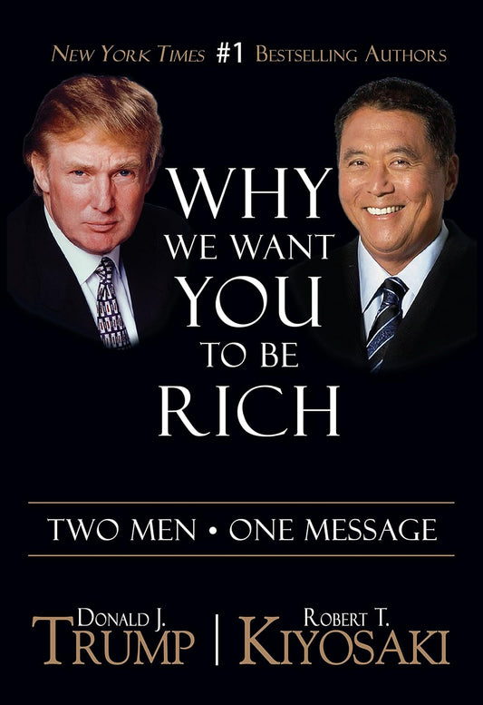 Why We Want You to Be Rich Donald Trump Robert Kiyosaki