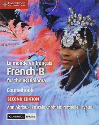 Le monde en francais Coursebook French B for the IB Diploma 2nd Edition Cambridge University Press