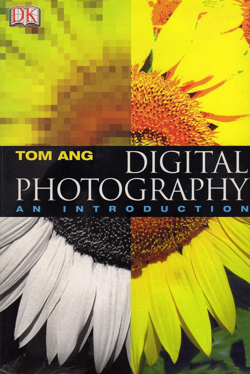 Digital Photography An Introduction Tom Ang DK Dorling Kindersley