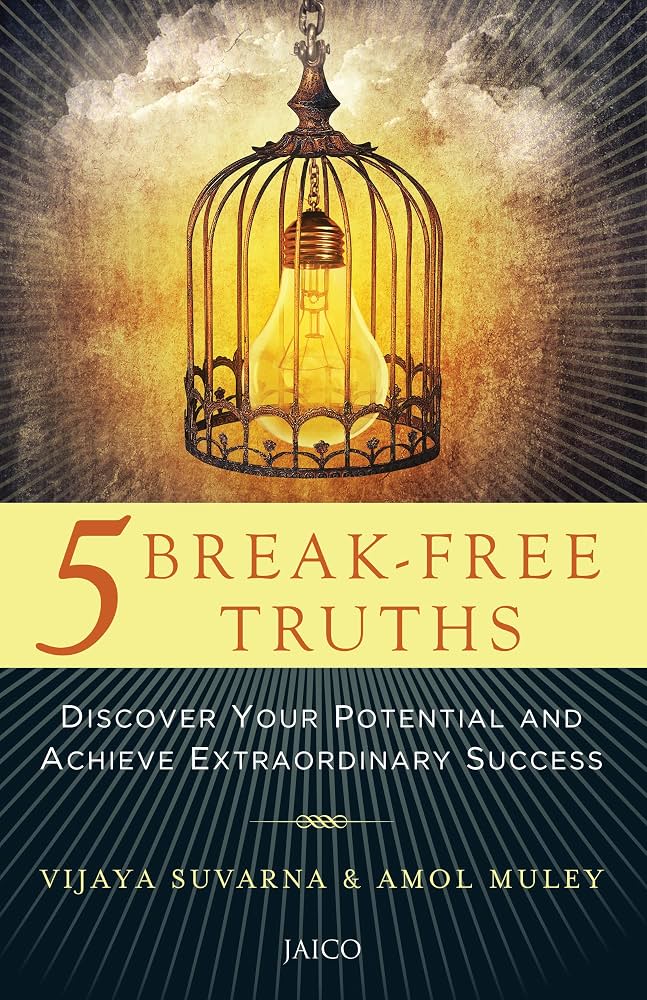 5 Break-Free Truths by Vijaya Suvarna and Amol Muley