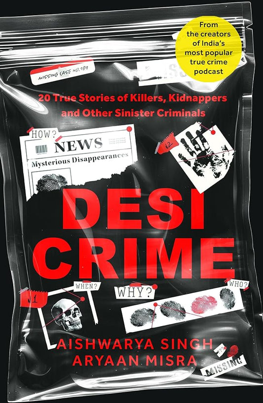 Desi Crime by Aishwarya Singh and Aryaan Misra