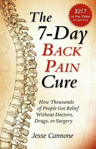 The 7-day back pain cure: how thousands of people got relief without doctors, drugs, or surgery by Jesse Cannone India